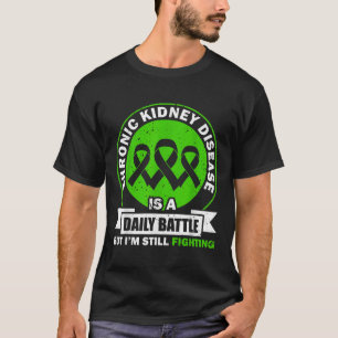 Chronic Kidney Disease Is A Daily Battle Ckd Aware T-Shirt