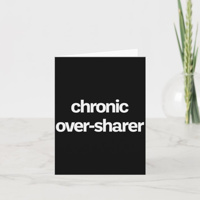Chronic Over-sharer Oversharer Oversharing Funny  Card (Front)