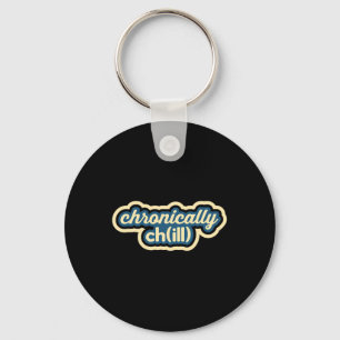 Chronically Chill Funny Chronic Illness Awareness Keychain