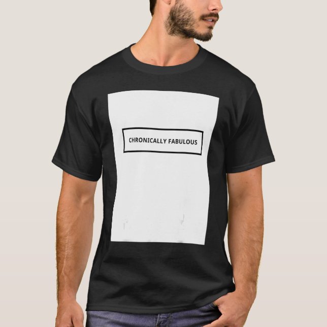 Chronically Fabulous T-Shirt (Front)