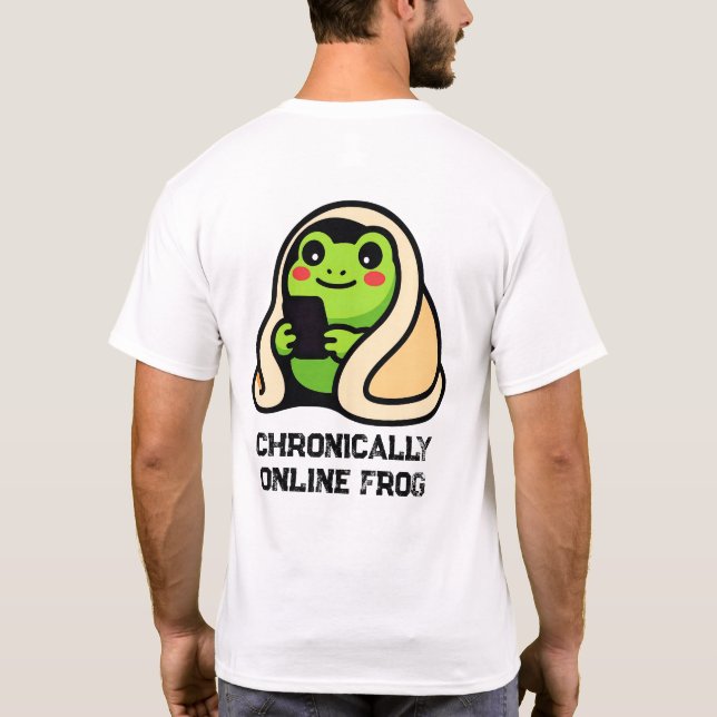 chronically online Frog Funny Meme T-Shirt (Back)