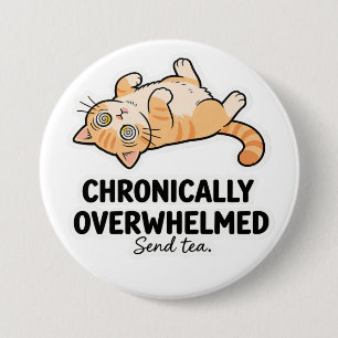 Chronically Overwhelmed ADHD Funny Stressed Cat 3 Inch Round Button