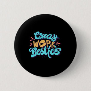 Chronicles Of Crazy Work Besties Work Bestie Gift  2 Inch Round Button