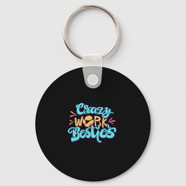 Chronicles Of Crazy Work Besties Work Bestie Gift  Keychain (Front)