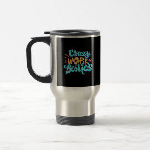 Chronicles Of Crazy Work Besties Work Bestie Gift Travel Mug