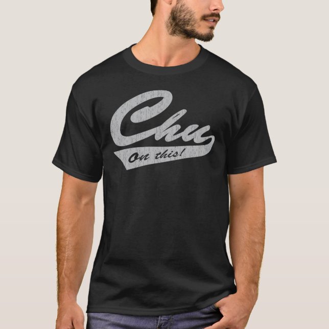 Chu on this! T-Shirt (Front)