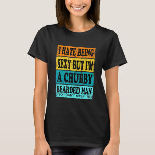 Chubby Bearded Man  Beard  For Men T-Shirt