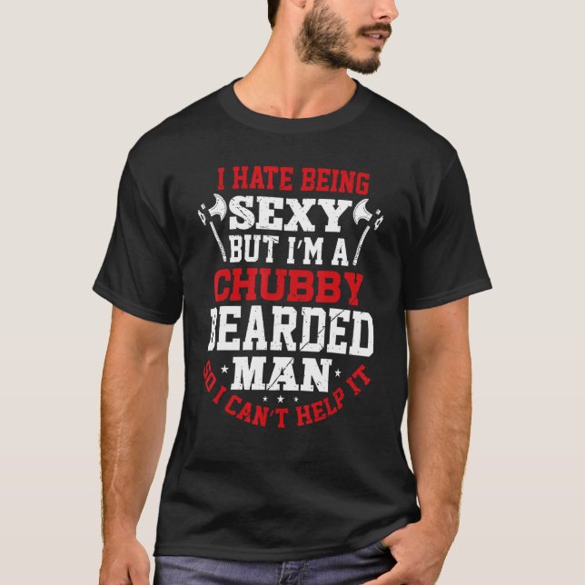 Chubby Bearded Man Sexy Beard and Mustache  11 T-Shirt (Front)