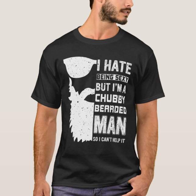Chubby Bearded Man Sexy Beard and Mustache  7 T-Shirt (Front)