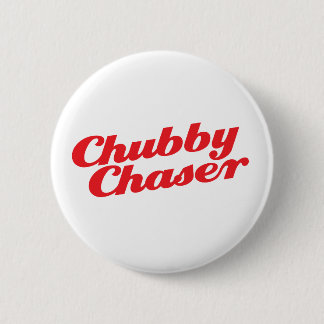 Chubby Chaser 2 Inch Round Button