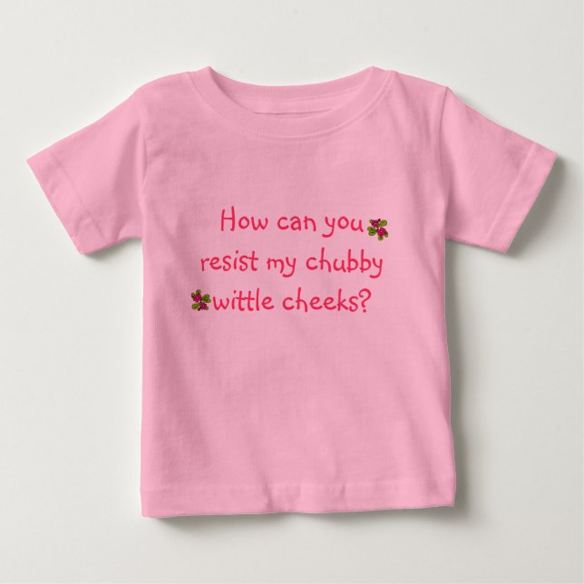 Chubby Cheeks. Baby T-Shirt (Front)