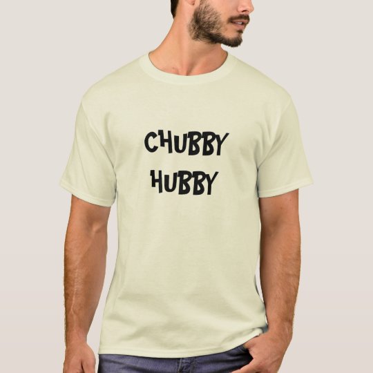 Chubby Hubby T-shirt