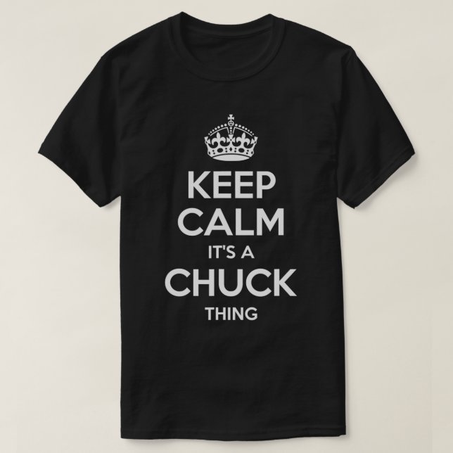 CHUCK Gift Name Keep Calm Funny Personalized Joke  T-Shirt (Design Front)