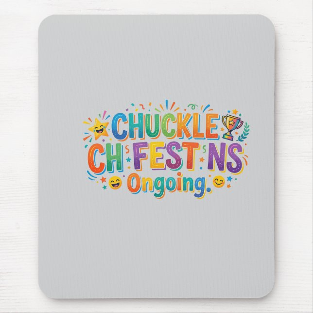 Chuckle Fest Ongoing – Endless Humour Graphic T-Sh Mouse Pad (Front)
