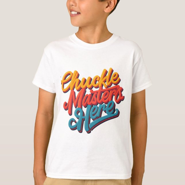 Chuckle Masters Here  T-Shirt (Front)