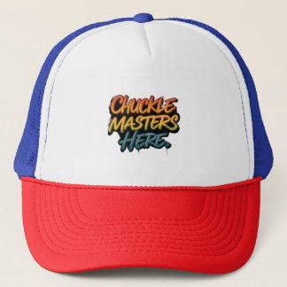 Chuckle Masters Here Trucker Hat