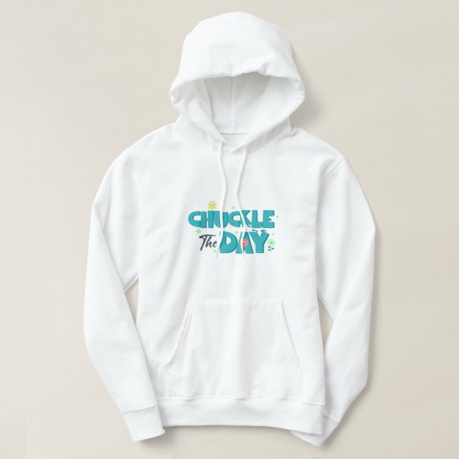 Chuckle the Day Hoodie (Design Front)