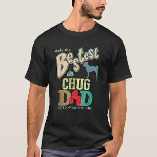 Chug Dog  Only The Bestest Chug Dad T-Shirt