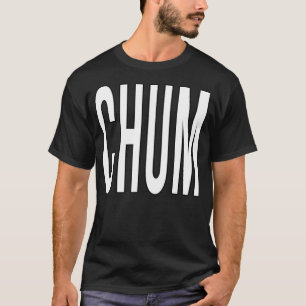 Chum Motivational Message T-Shirt