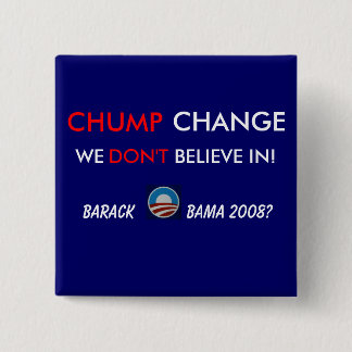 CHUMP CHANGE - BUTTON@1 2 INCH SQUARE BUTTON