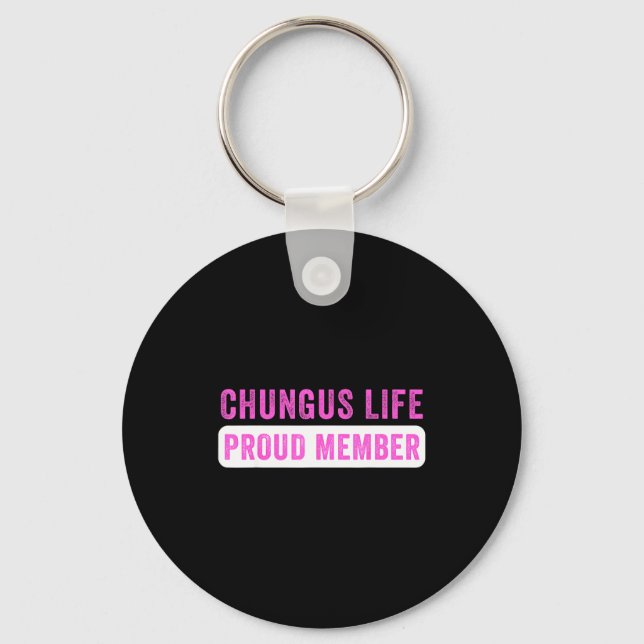 Chungus Life Proud Member Funny Dark Humor Meme Sa Keychain (Front)