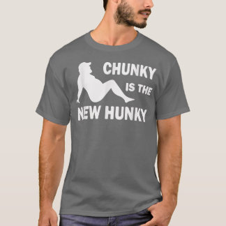 Chunky is the new Hunky Dad Bod Trucker Funny Car T-Shirt
