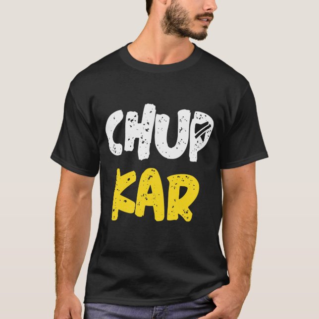Chup Karo Hindi Quote Meme funny design T-Shirt (Front)