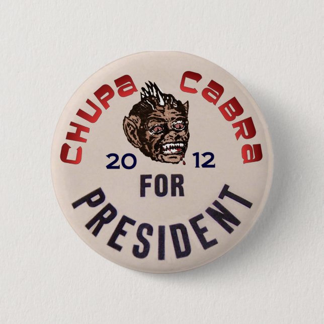 Chupacabra for President 2 Inch Round Button (Front)