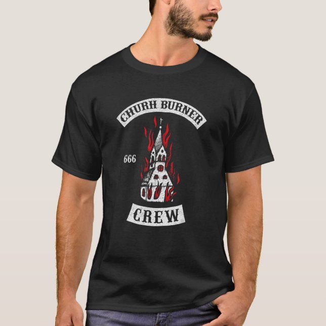 Church Burner Crew 666 Occult Goth Atheist Satan P T-Shirt (Front)