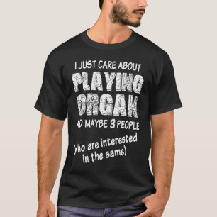 Church Organ Player Instrument Pipe Organist 3 T-Shirt