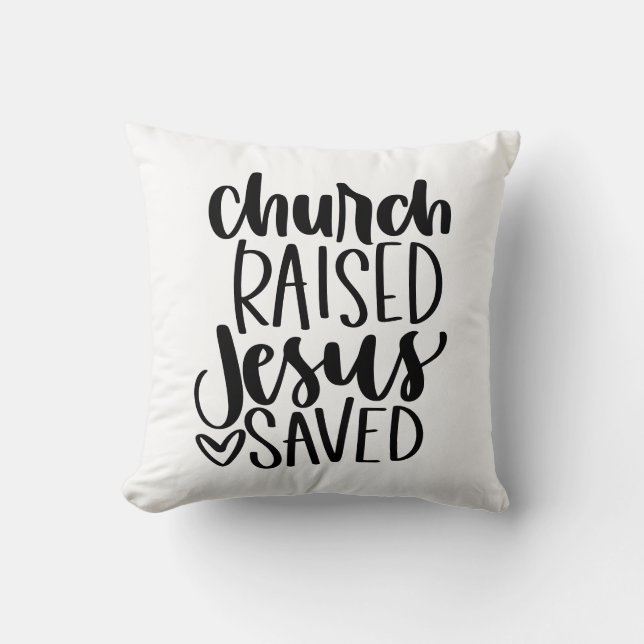 Church Raised & Jesus Saved Throw Pillow (Front)
