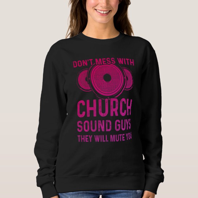 Church Sound Guy Mute You Audio Tech Engineer 2 Sweatshirt (Front)