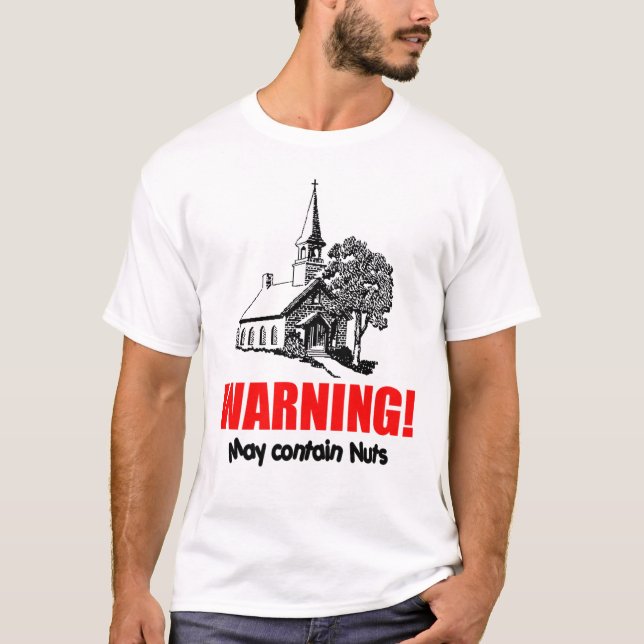 Church with warning: May contain Nuts! T-Shirt (Front)