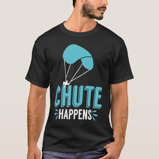 Chute Happens Skydiving Pun Parachute T-Shirt (Front)