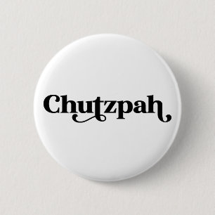 Chutzpah Jewish Humour 2 Inch Round Button