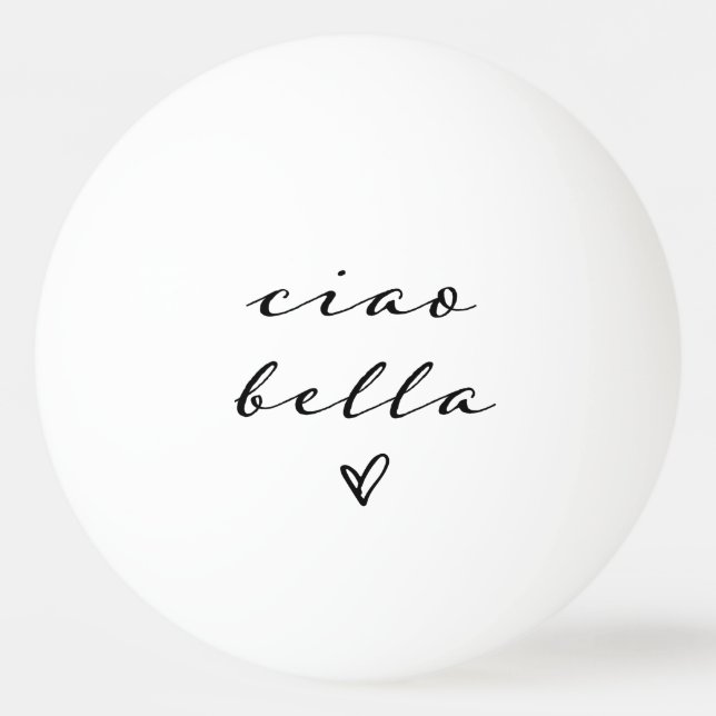 Ciao Bella | Italian Modern Script with Heart  Ping Pong Ball (Front)
