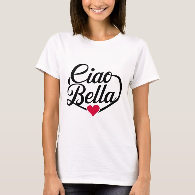 Ciao Bella | Italian Modern Script with Heart T-Shirt (Front)