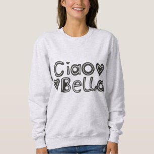 Ciao Bella Women's Sweatshirt