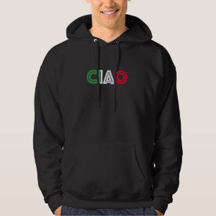 Ciao Family Heritage Slogan For Men Or Women Itali Hoodie