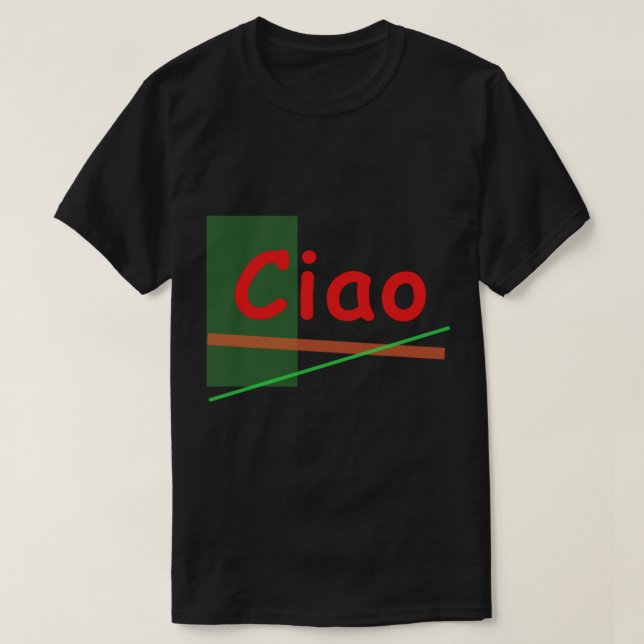 Ciao - Hi in Italian    T-Shirt (Design Front)