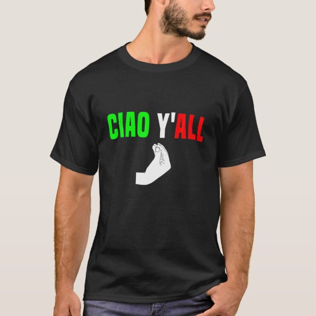 Ciao Y'All Italian Flag Hillbilly Cowboy Funny Ita T-Shirt (Front)