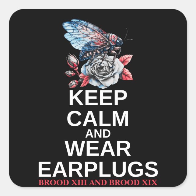 Cicada Brood Keep Calm and Wear Earplugs Square Sticker (Front)