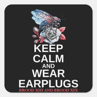 Cicada Brood Keep Calm and Wear Earplugs Square Sticker