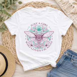 Cicada Quote Just a Girl Who Loves Cicadas T-Shirt