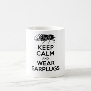 CICADAS are Here! Keep Calm and Wear Earplugs Coffee Mug