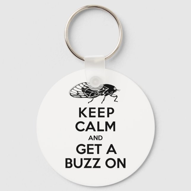 Cicadas - Keep Calm and Get a Buzz On - Magicicada Keychain (Front)