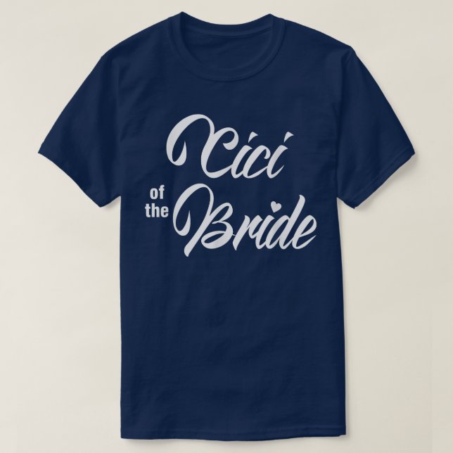 Cici Of Bride Wedding Party Funny Matching Bridal  T-Shirt (Design Front)