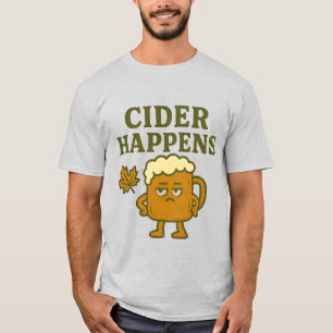 Cider Happens T-Shirt Funny Fall Drinking Shirt