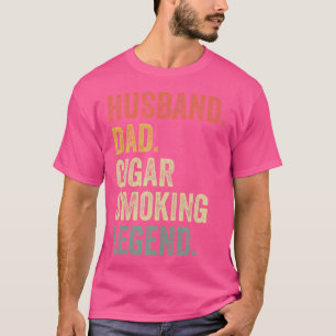 Cigar Lover For Dad Men Funny Cigar Saying T-Shirt