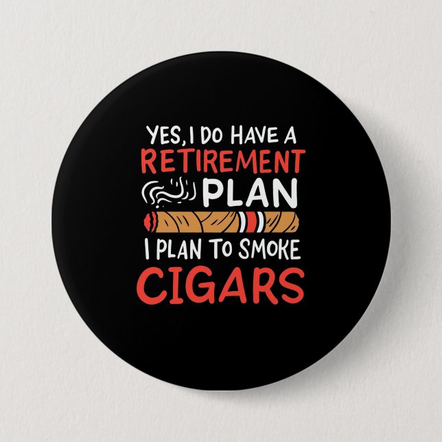 Cigar Lover | I Plan To Smoke Cigars 3 Inch Round Button (Front)